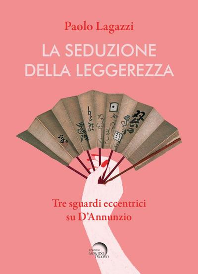 Lagazzi, P: Seduzione della leggerezza. Tre sguardi eccentri