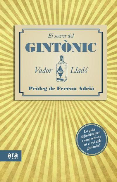 El secret del gintònic : La guia definitiva per convertir-te en el rei dels gintònics