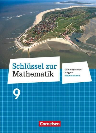 Schlüssel zur Mathematik 9. Schuljahr. Schülerbuch Differenzierende Ausgabe Niedersachsen