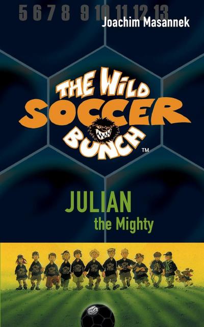 The Wild Soccer Bunch, Book 4, Julian the Mighty