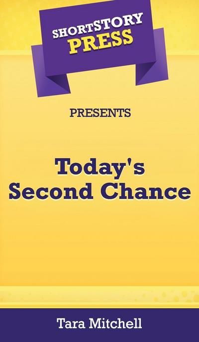 Short Story Press Presents Today’s Second Chance