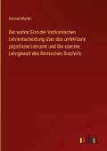 Der wahre Sinn der Vatikanischen Lehrentscheidung 
