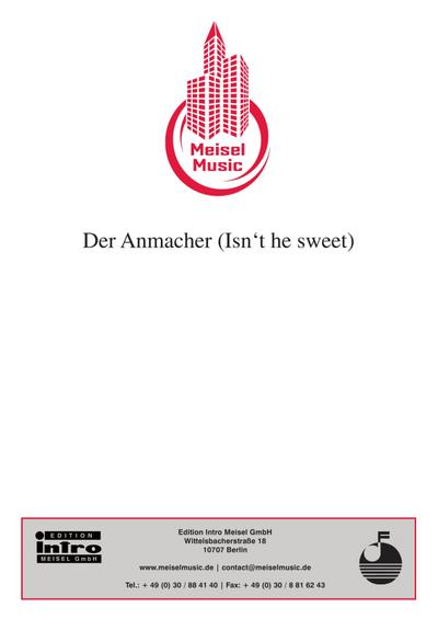 Der Anmacher (Isn’t he sweet)