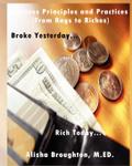 Business Principles and Practices (from Rags to Riches) Broke Yesterday...Rich Today...