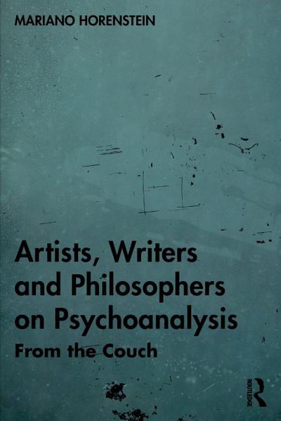 Artists, Writers and Philosophers on Psychoanalysis