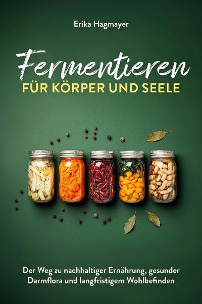 Fermentieren für Körper und Seele