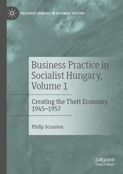 Business Practice in Socialist Hungary, Volume 1