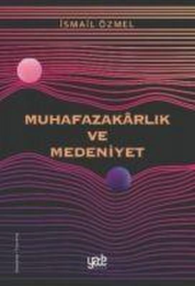 Muhafazakarlik ve Medeniyet
