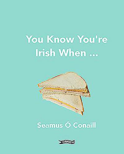 You Know You’re Irish When ...
