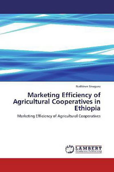Marketing Efficiency of Agricultural Cooperatives in Ethiopia