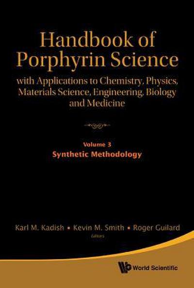 Handbook of Porphyrin Science: With Applications to Chemistry, Physics, Materials Science, Engineering, Biology and Medicine - Volume 3: Synthetic Methodology