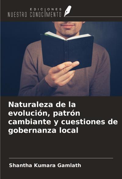 Naturaleza de la evolución, patrón cambiante y cuestiones de gobernanza local