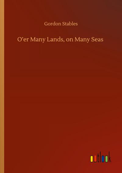 O’er Many Lands, on Many Seas