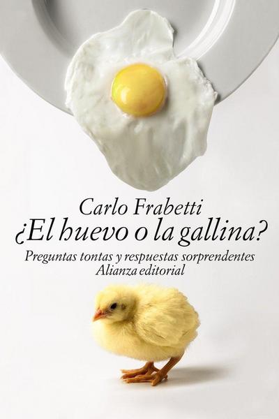 ¿El huevo o la gallina? : preguntas tontas y respuestas sorprendentes