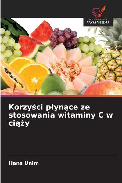 Korzy¿ci p¿yn¿ce ze stosowania witaminy C w ci¿¿y