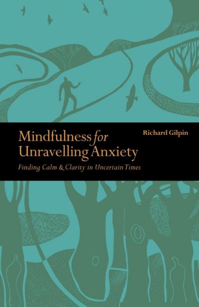 Mindfulness for Unravelling Anxiety