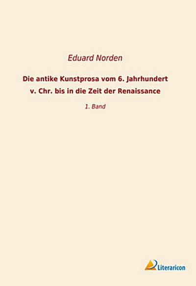 Die antike Kunstprosa vom 6. Jahrhundert v. Chr. bis in die Zeit der Renaissance