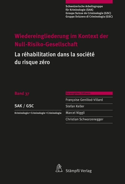 Wiedereingliederung im Kontext der Null-Risiko-Gesellschaft, La réhabilitation dans la société du risque zéro (Schweizerische Arbeitsgruppe für Kriminologie)