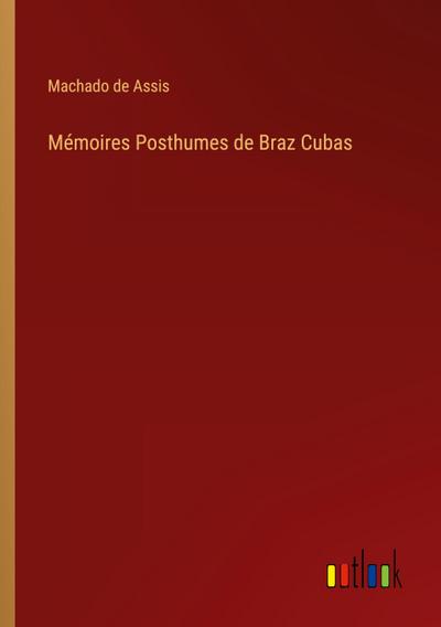 Mémoires Posthumes de Braz Cubas