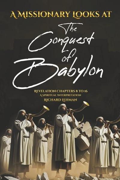 A Missionary Looks at the Conquest of Babylon