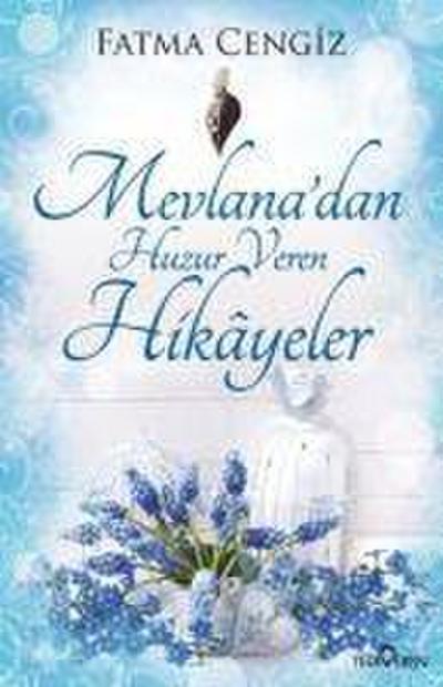 Mevlanadan Huzur Veren Hikayeler