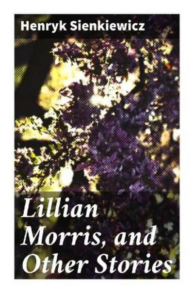 Lillian Morris, and Other Stories
