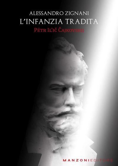 L’ infanzia tradita. Petr Il’ic Cajkovskij