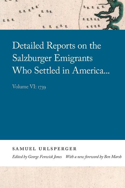 Detailed Reports on the Salzburger Emigrants Who Settled in America...