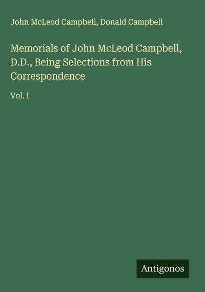 Memorials of John McLeod Campbell, D.D., Being Selections from His Correspondence