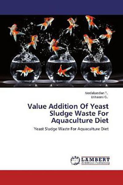 Value Addition Of Yeast Sludge Waste For Aquaculture Diet