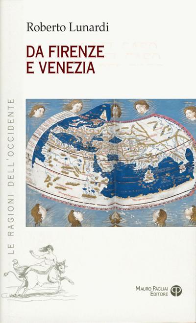 Da Firenze e Venezia. L’Occidente e l’Oriente, il sacro, l’impero e il potere