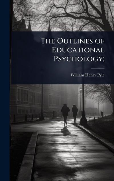 The Outlines of Educational Psychology;