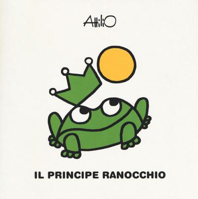 Il principe ranocchio. Le mini fiabe di Attilio