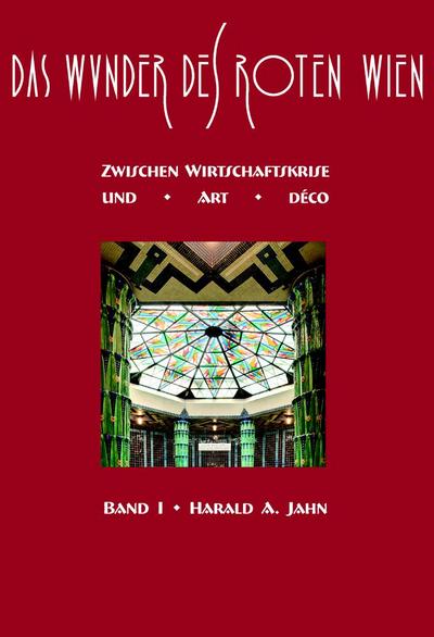 Das Wunder des Roten Wien / Das Wunder des Roten Wien: Band I: Zwischen Wirtschaftskrise und Art déco