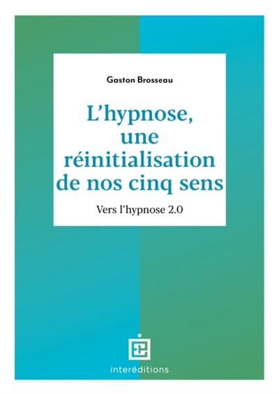 L’’hypnose, une réinitialisation de nos cinq sens - 3ed.