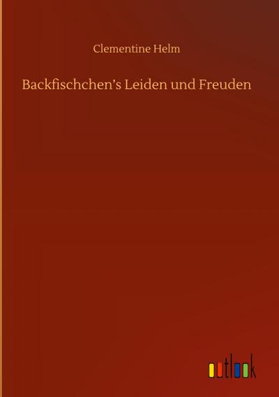 Backfischchen’s Leiden und Freuden