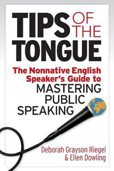 Tips of the Tongue: The Nonnative English Speaker’s Guide to Mastering Public Speaking