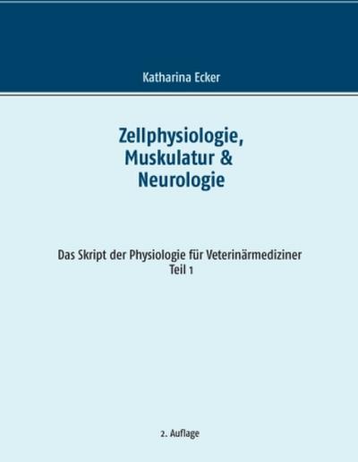Zellphysiologie, Muskulatur & Neurologie