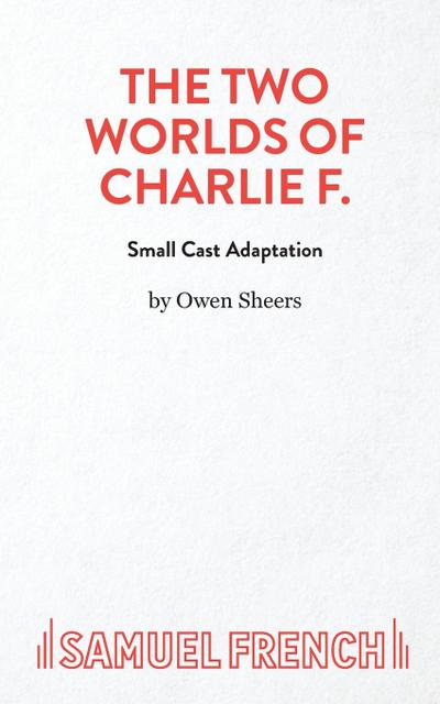 THE TWO WORLDS OF CHARLIE F (SMALL CAST