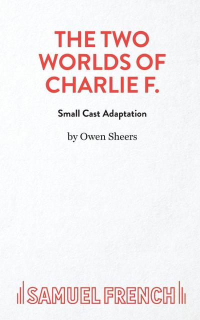 THE TWO WORLDS OF CHARLIE F (SMALL CAST