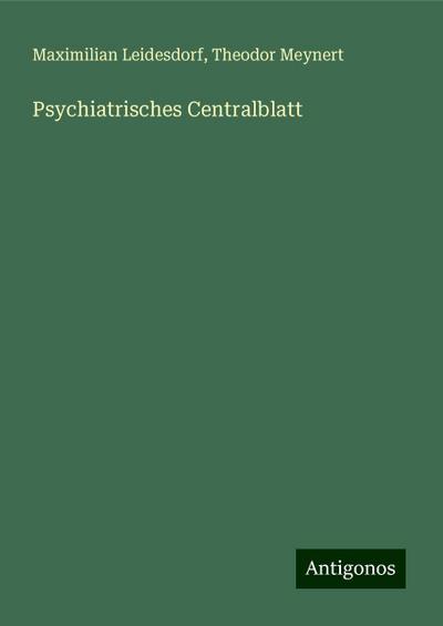 Leidesdorf, M: Psychiatrisches Centralblatt