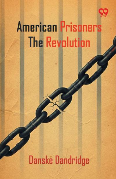 American Prisoners Of The Revolution