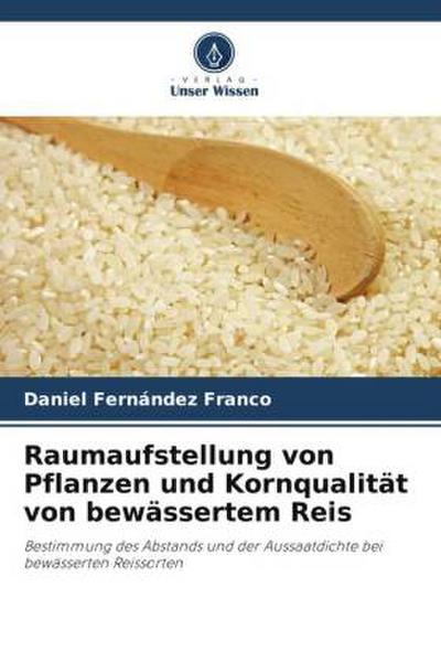 Raumaufstellung von Pflanzen und Kornqualität von bewässertem Reis