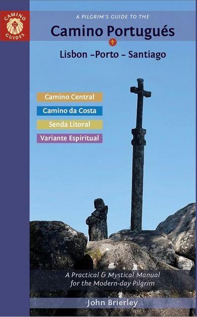 A Pilgrim’s Guide to the Camino Portugués Lisbon - Porto - Santiago