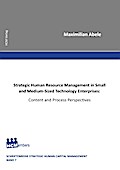 Strategic Human Resource Management in Small and Medium-Sized Technology Enterprises: Content and Process Perspectives