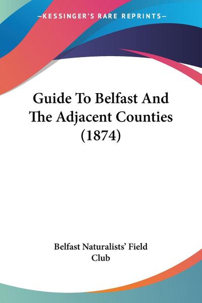 Guide To Belfast And The Adjacent Counties (1874)