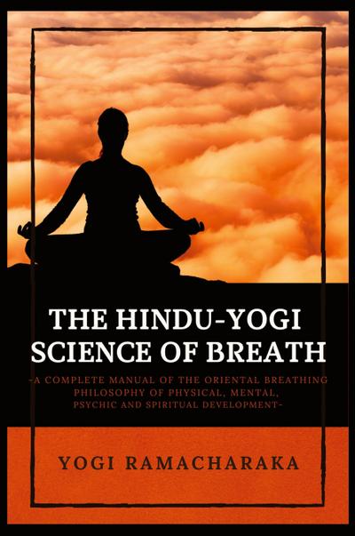 The Hindu-Yogi Science of Breath