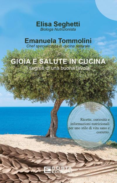 Tommolini, E: Gioia e salute in cucina. I segreti di una buo