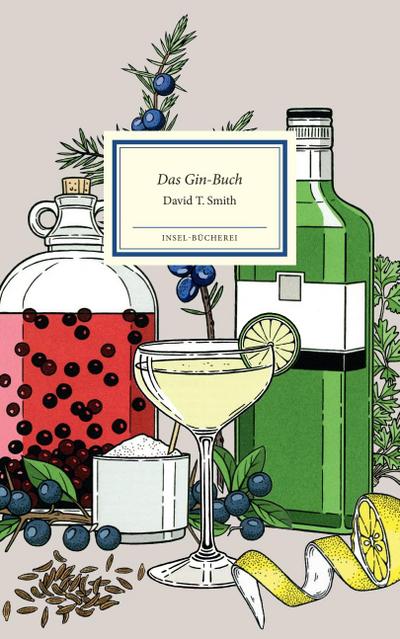 Das Gin-Buch: Alles Wissenswerte von Gin & Tonic bis Wacholder | Das perfekte Geschenk für alle Liebhaber:innen des Kultgetränks | Großformatige Sonderausgabe (Insel-Bücherei)