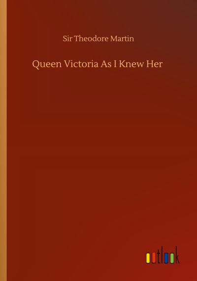 Queen Victoria As I Knew Her
